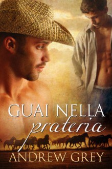 Guai nella prateria - Andrew Grey, Ernesto Pavan