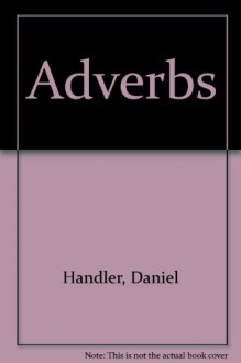 Adverbs - Daniel Handler