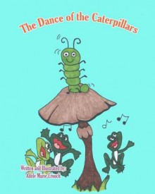 The Dance of the Caterpillars - Adele Marie Crouch