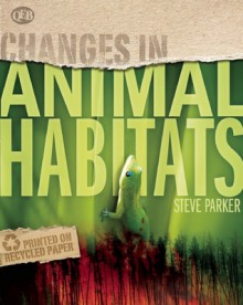 Changes In Animal Habitats - Steve Parker