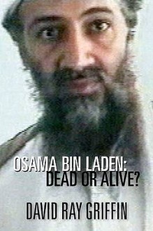 Osama Bin Laden: Dead Or Alive - David Ray Griffin