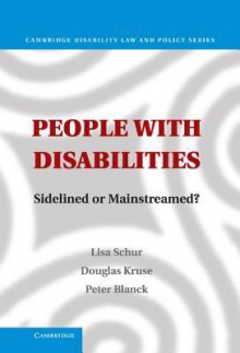 People with Disabilities: Sidelined or Mainstreamed? - Lisa Schur, Douglas Kruse, Peter Blanck