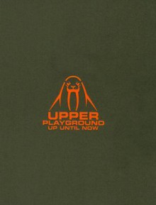 Up Until Now - Upper Playground