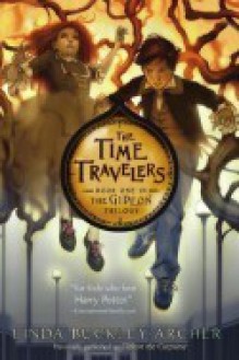 The Time Travelers (The Gideon Trilogy) - Linda Buckley-Archer