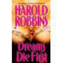 Dreams Die First - Harold Robbins