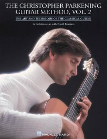 The Christopher Parkening Guitar Method - Volume 2: Guitar Technique - Christopher Parkening, Jack Marshall, David Brandon