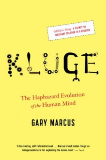 Kluge: The Haphazard Evolution of the Human Mind - Gary Marcus