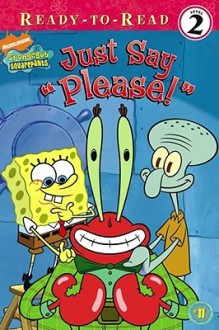 Just Say "Please!" (Spongebob Squarepants Ready-to-Read) - Sarah Willson