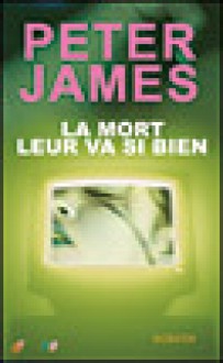 La mort leur va si bien - Peter James, Raphaëlle Dedourge