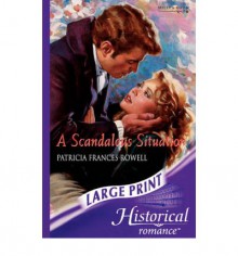 A Scandalous Situation - Patricia Frances Rowell