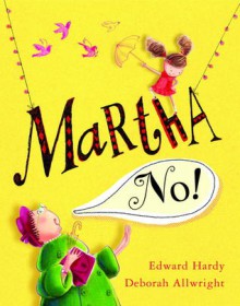 Martha, No! - Edward Hardy, Deborah Allwright