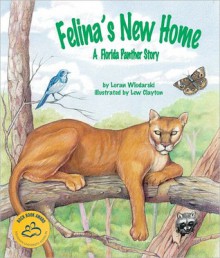 Felina's New Home: A Florida Panther Story - Loran Wlodarski, Lew Clayton