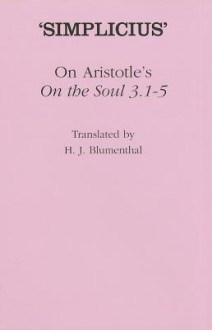 On Aristotle's "On the Soul 3.1 5" - Simplicius, H.J. Blumenthal