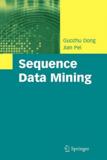 Sequence Data Mining - Guozhu Dong, Jian Pei