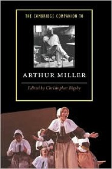 The Cambridge Companion to Arthur Miller - Christopher Bigsby