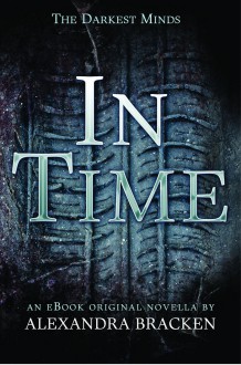 In Time (The Darkest Minds, #1.5) - Alexandra Bracken