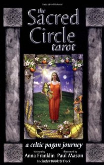 The Sacred Circle Tarot: A Celtic Pagan Journey - Anna Franklin, Paul Mason