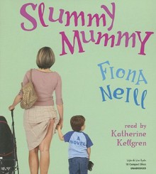 Slummy Mummy - Fiona Neill, Katherine Kellgren