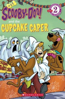 Scholastic Reader Level 2: Scooby-Doo and the Cupcake Caper (Scooby-Doo Reader) - Sonia Sander, Del Sur, Duendes