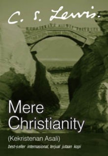 Mere Christianity (Kekristenan Asali) - C.S. Lewis