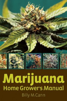 Marijuana Home Grower's Manual - Bill McCann