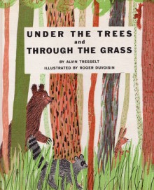 Under the Trees and Through the Grass - Alvin Tresselt, Roger Duvoisin