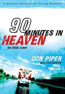 90 Minutes in Heaven: My True Story (A Special Edition for Young Readers) - Don Piper, Cecil Murphey