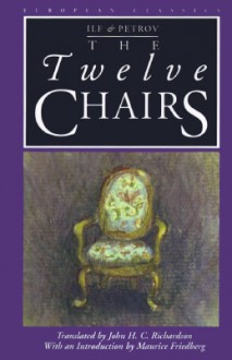 The Twelve Chairs - Ilya Ilf, Yevgeni Petrov, Maurice Friedberg, John H.C. Richardson