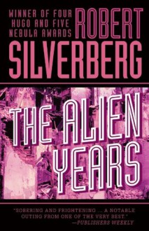 The Alien Years - Robert Silverberg