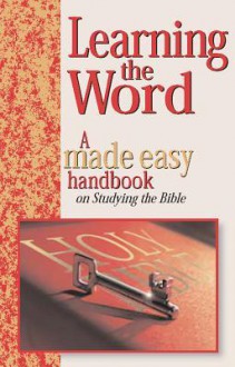 Learning the Word: A Made Easy Handbook on Studying the Bible - Mark Water