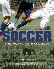 Soccer: The Player's Handbook - M.B. Roberts