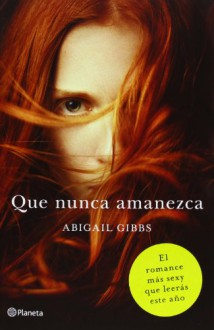 Que nunca amanezca - Abigail Gibbs, Ana Isabel Sánchez