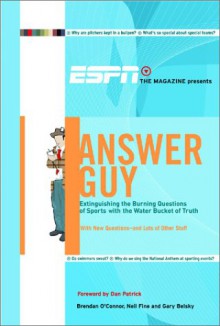 ESPN The Magazine Presents Answer Guy: Extinguishing the Burning Questions of Sports with the Water Bucket of Truth - Brendan O'Connor, Gary Belsky, Neil Fine