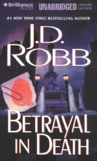 Betrayal in Death (In Death, #12) - J.D. Robb