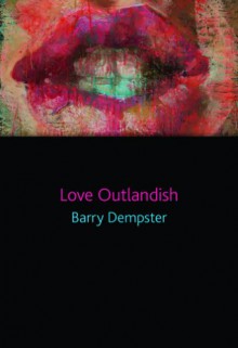 Love Outlandish - Barry Dempster