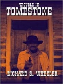 Trouble in Tombstone - Richard S. Wheeler