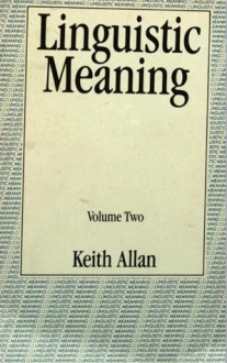 Linguistic Meaning - Keith Allan