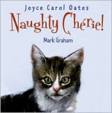 Naughty Chérie! - Joyce Carol Oates, Mark Graham