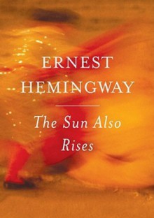 The Sun Also Rises - Ernest Hemingway