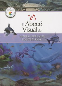 El Abece Visual de Mares, Oceanos, Lagos y Rios - Santillana