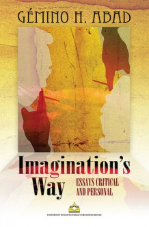 Imagination's Way: Essays Critical and Personal - Gémino H. Abad