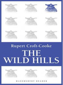 The Wild Hills - Rupert Croft-Cooke