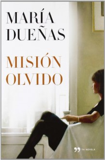 Misión Olvido - María Dueñas