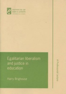 Egalitarian Liberalism And Justice In Education - Harry Brighouse