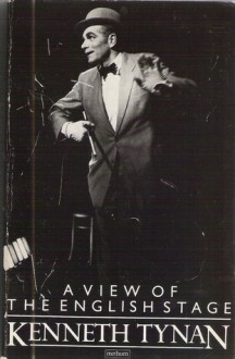 A View of the English Stage, 1944-63 - Kenneth Tynan