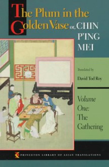 The Plum in the Golden Vase Or, Chin P'Ing Mei: Volume One: The Gathering - Lanling Xiaoxiao Sheng, David Tod Rory