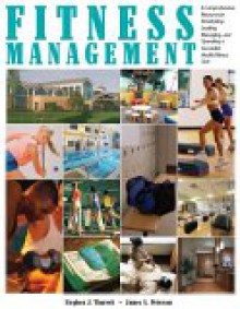 Fitness Management: A Comprehensiive Resource for Developing, Leading, Managing, and Operating a Successful Health/Fitness Club - Stephen Tharrett, James A. Peterson