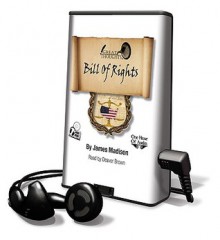 The Bill of Rights (Audio) - James Madison, Deaver Brown