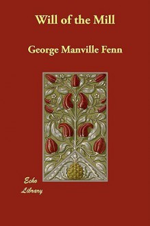 Will of the Mill - George Manville Fenn