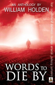 Words to Die By - William Holden